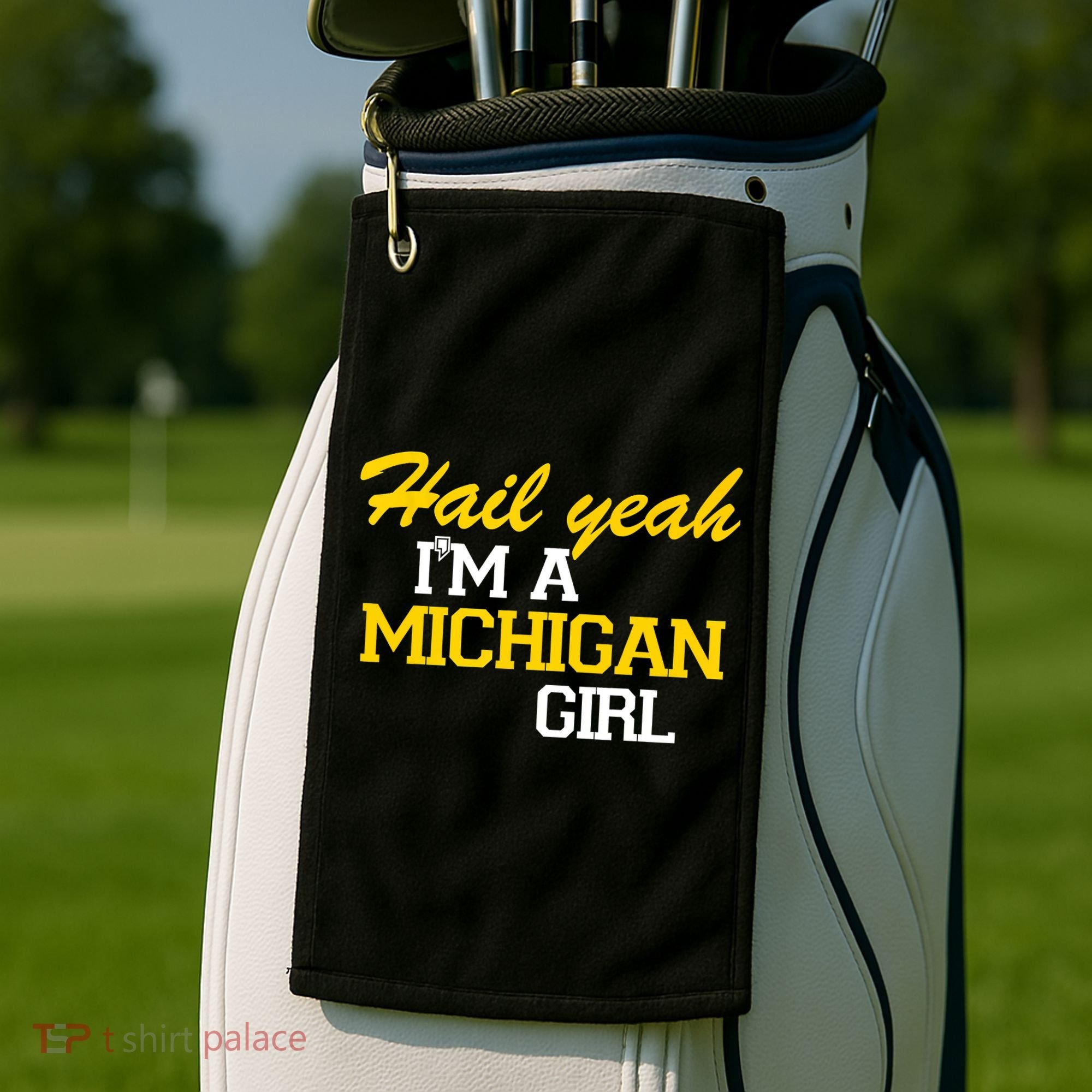 Hail Yeah I'm A Michigan Girl Golf Towel