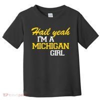 Hail Yeah I'm A Michigan Girl Toddler T-Shirt thumb 0