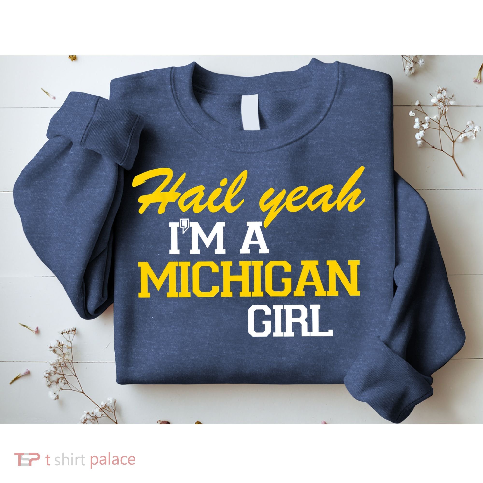 Hail Yeah I'm A Michigan Girl Sweatshirt