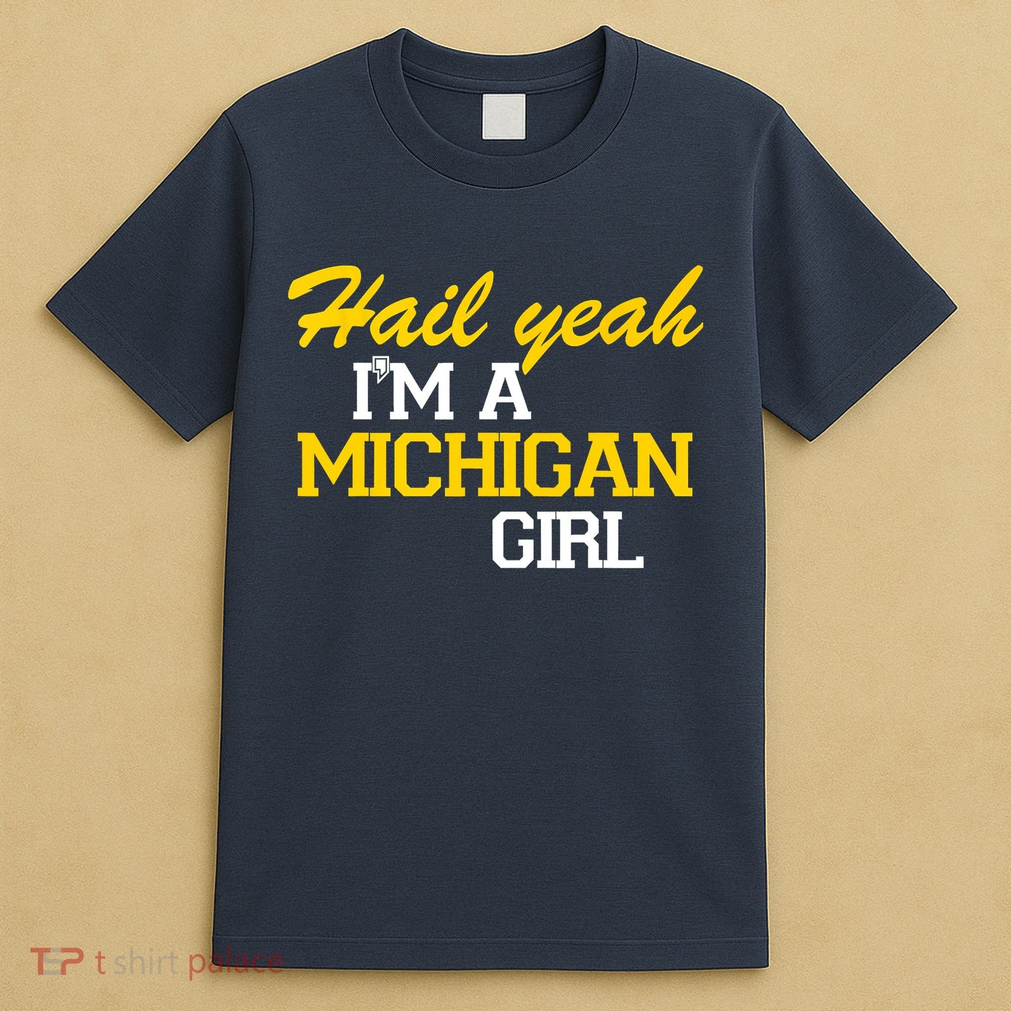 Hail Yeah I'm A Michigan Girl T-Shirt