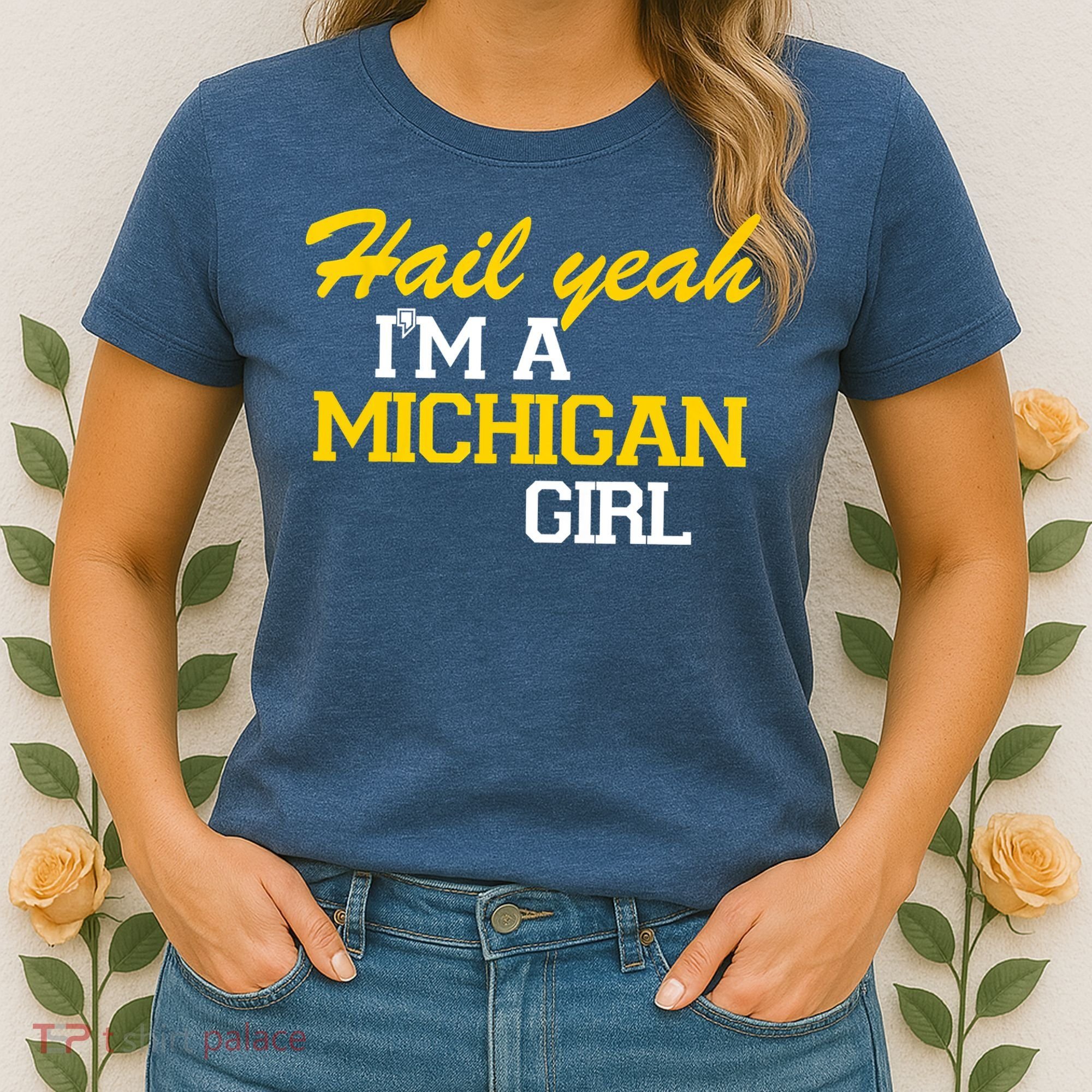 Hail Yeah I'm A Michigan Girl Women's T-Shirt