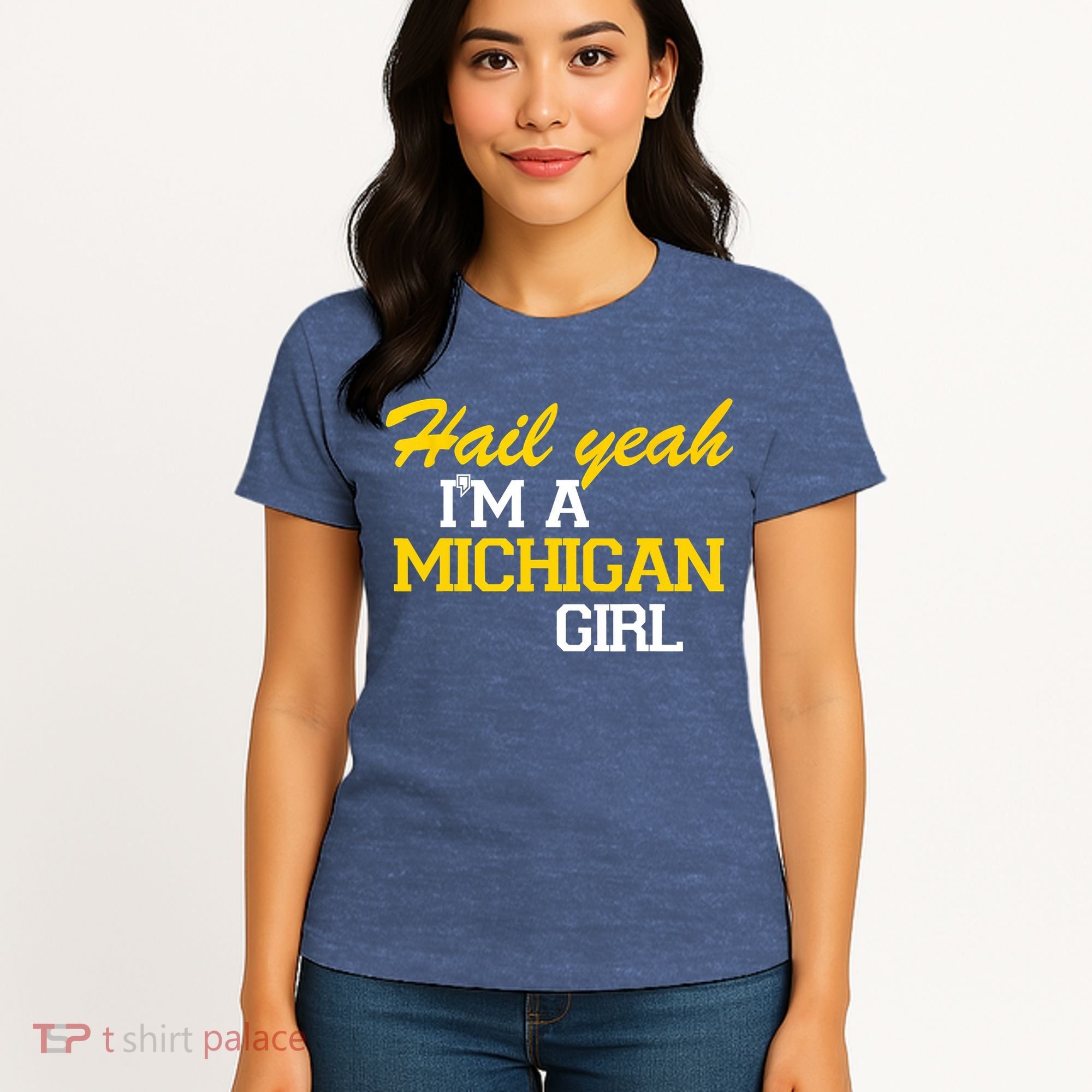 Hail Yeah I'm A Michigan Girl Women's T-Shirt