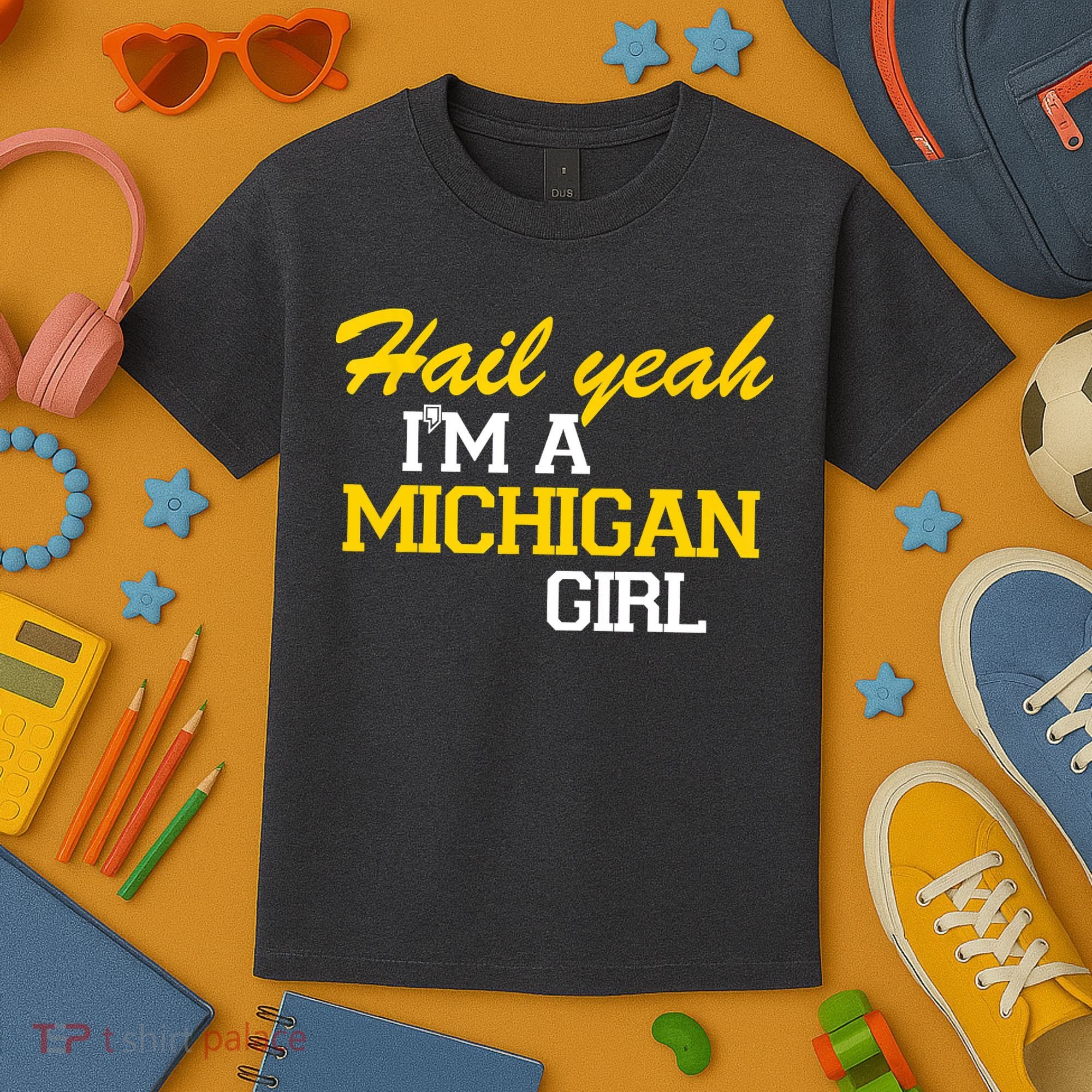 Hail Yeah I'm A Michigan Girl Kids T-Shirt