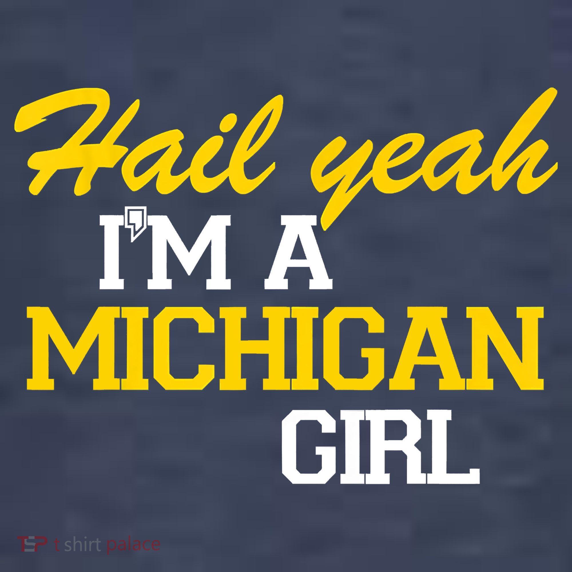 Hail Yeah I'm A Michigan Girl Kids T-Shirt