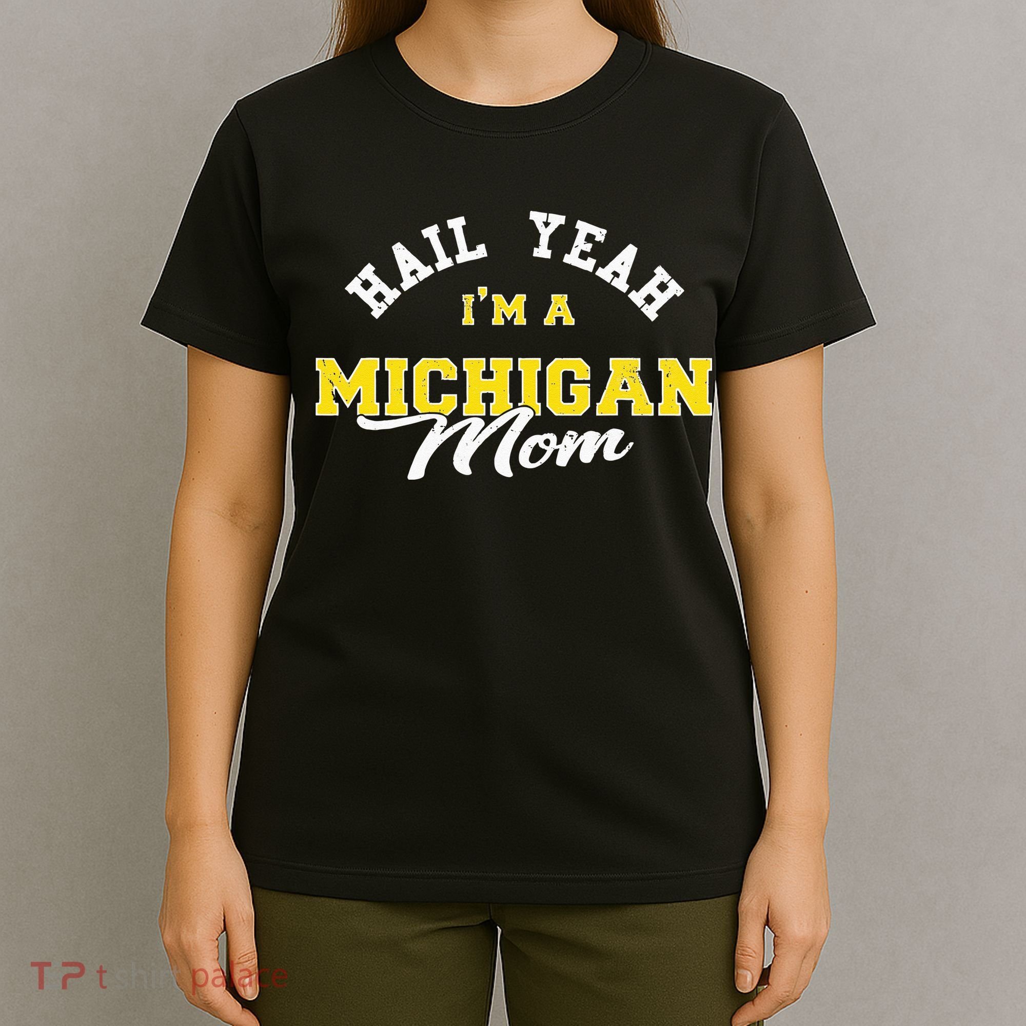 HAIL YEAH IM A MICHIGAN MOM Proud Michigan College USA T-Shirt