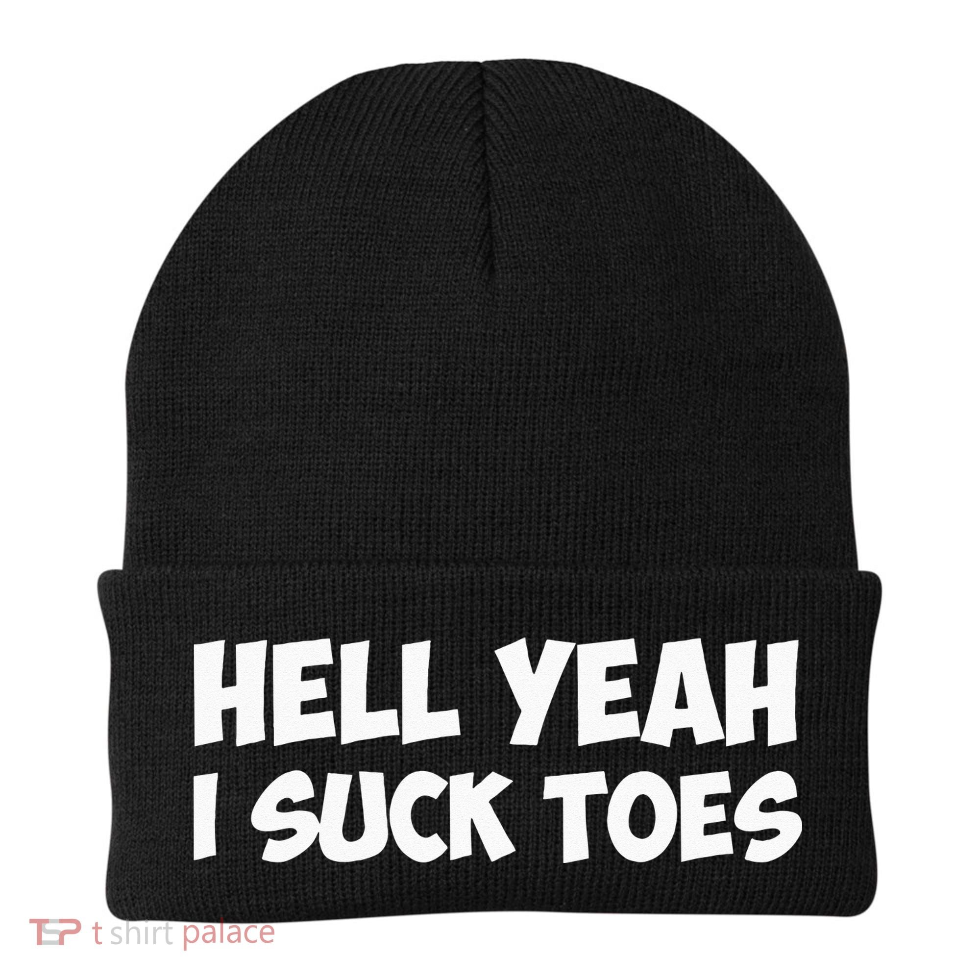 Hell Yeah I Suck Toes Funny Quote Beanie
