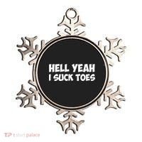Hell Yeah I Suck Toes Funny Quote Ornament thumb 0