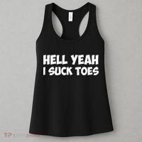 Hell Yeah I Suck Toes Funny Quote Women's Tank Top thumb 3
