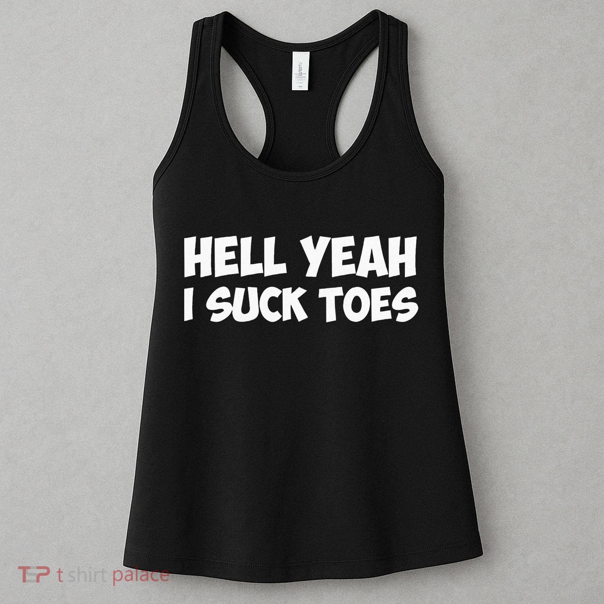 Hell Yeah I Suck Toes Funny Quote Women's Tank Top