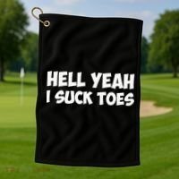 Hell Yeah I Suck Toes Funny Quote Golf Towel thumb 1