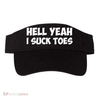 Hell Yeah I Suck Toes Funny Quote Visor