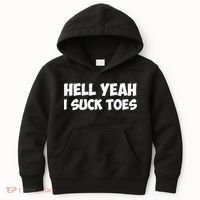 Hell Yeah I Suck Toes Funny Quote Kids Hoodie thumb 0