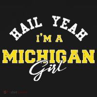 HAIL YEAH I'M A MICHIGAN GIRL Proud to be from Michigan USA T-Shirt thumb 7