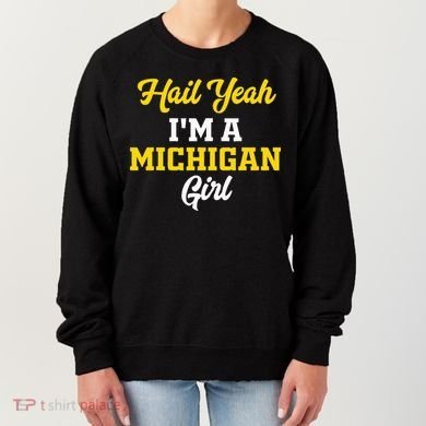 Hail Yeah I'm a Michigan Women's Sweatshirt