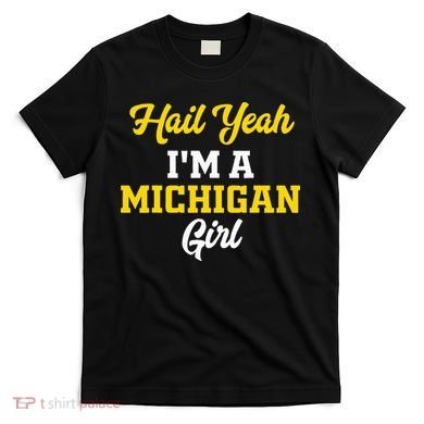 Hail Yeah I'm a Michigan T-Shirt