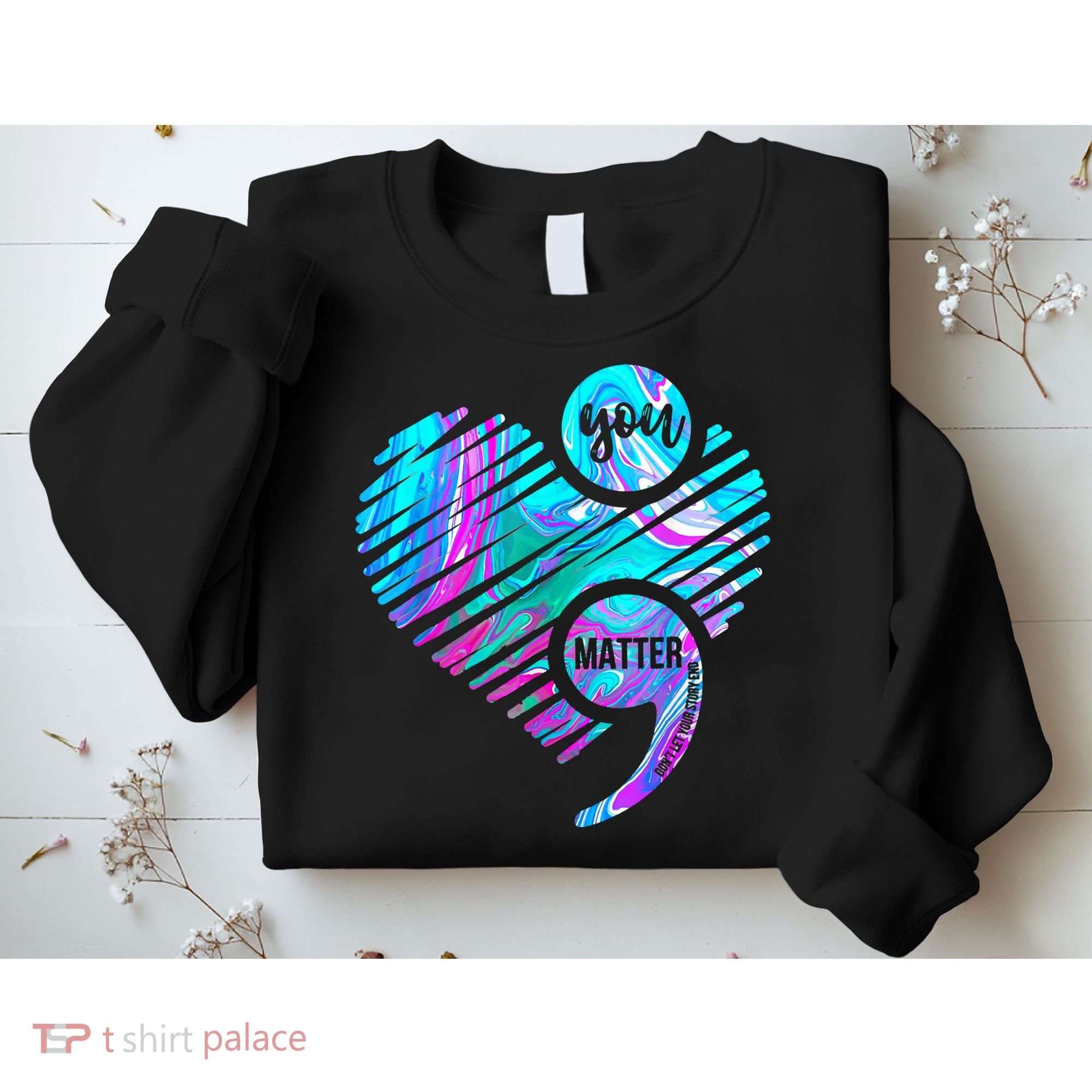 Heart You Matter Don't Let Story End Suicide Prevention Awareness Sweatshirt