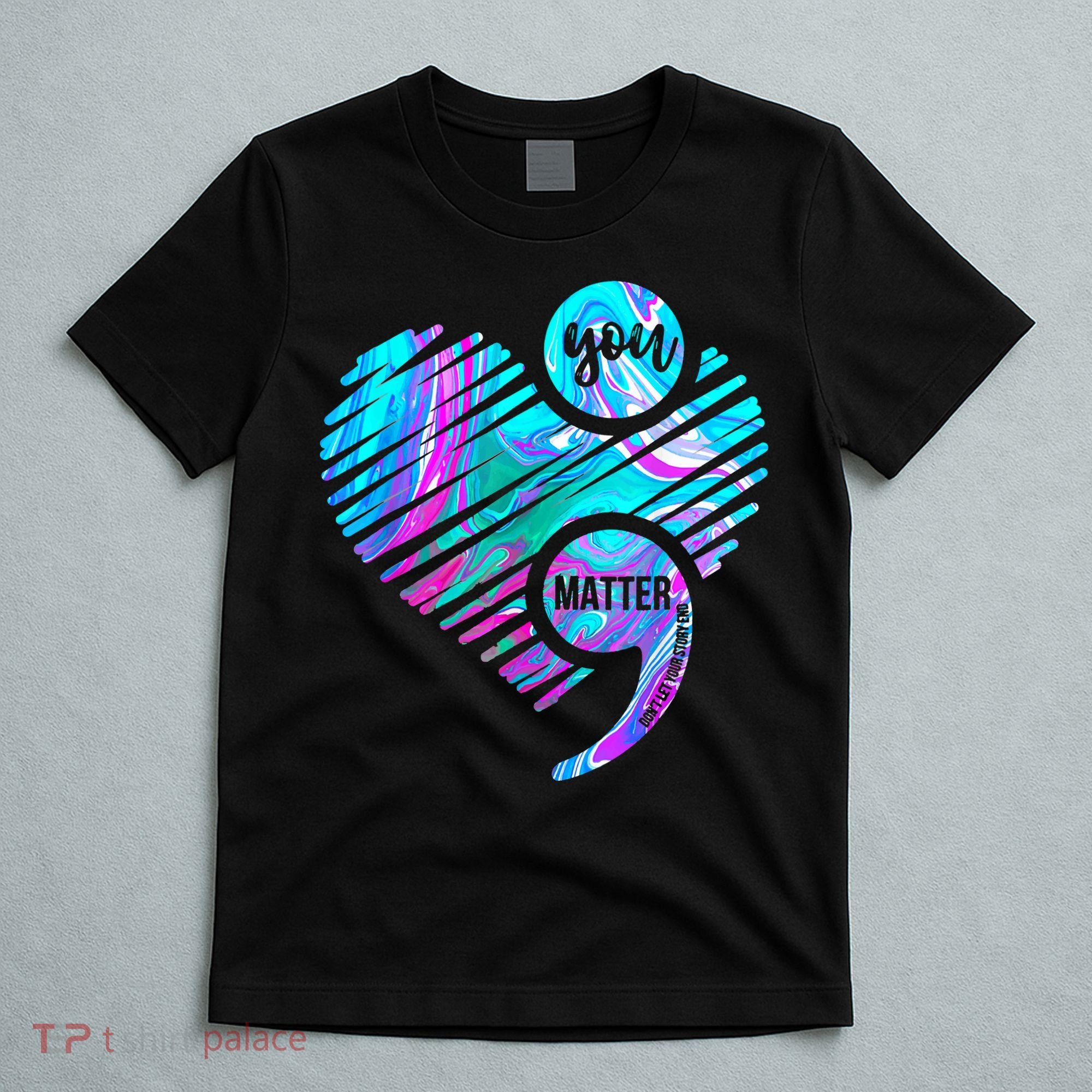 Heart You Matter Don't Let Story End Suicide Prevention Awareness T-Shirt