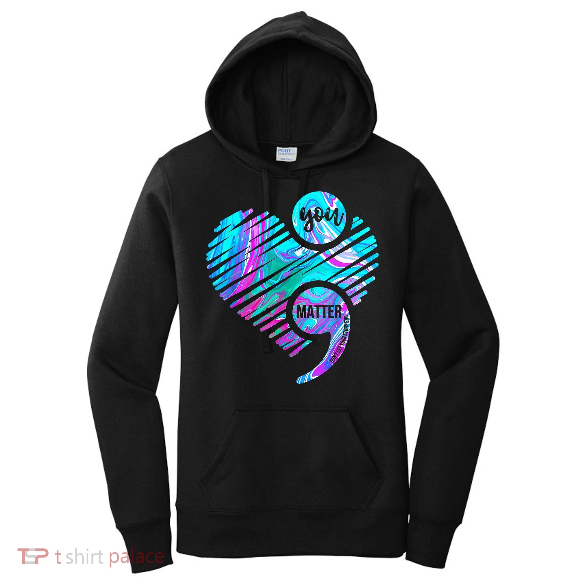 Heart You Matter Don't Let Story End Suicide Prevention Awareness Women's Hoodie