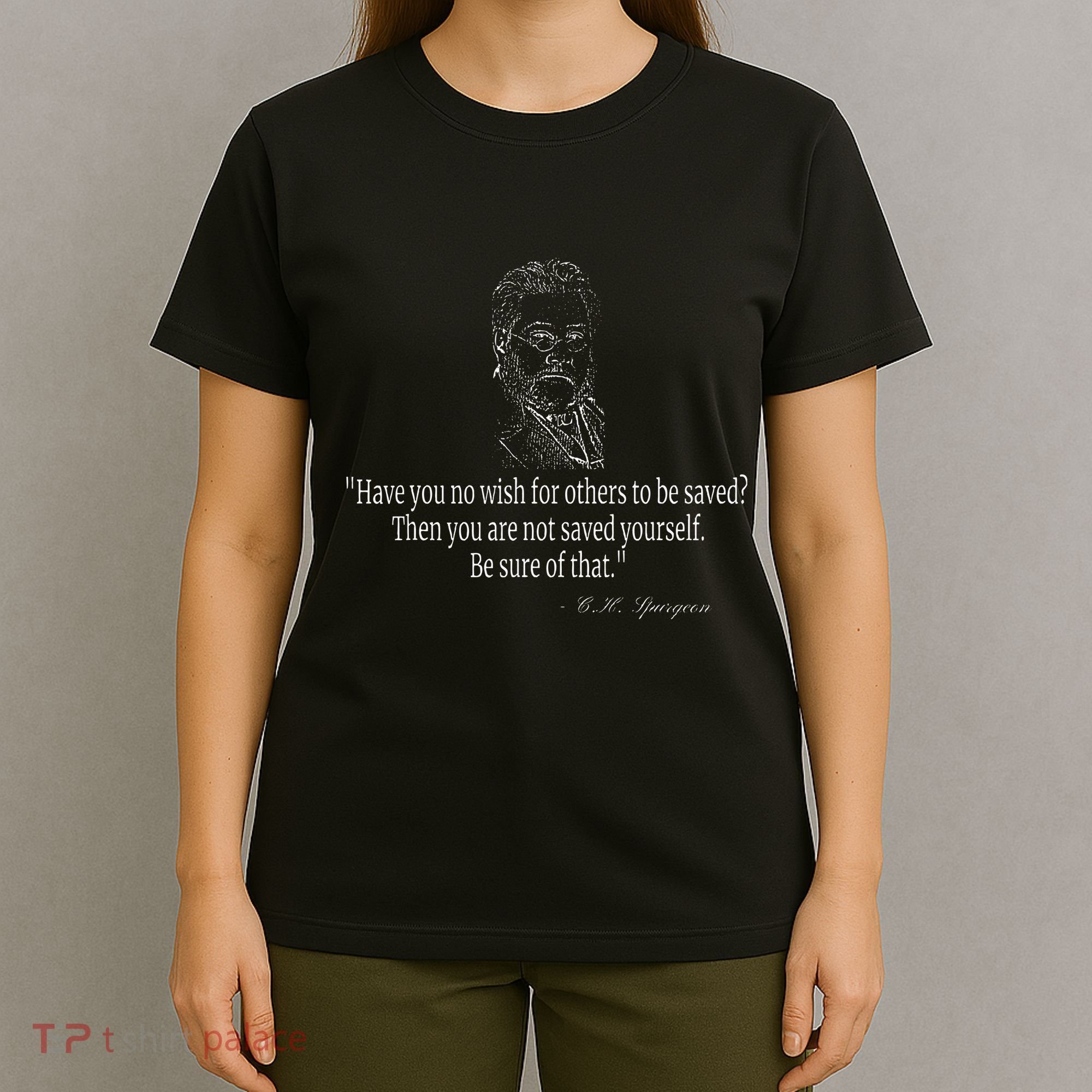 Have You No Wish Charles Spurgeon Quote Christian Evangelism T-Shirt