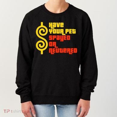 Have Your Pet Spayed Or Neutered Right Game Show Women's Sweatshirt
