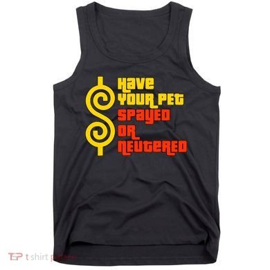 Have Your Pet Spayed Or Neutered Right Game Show Tank Top