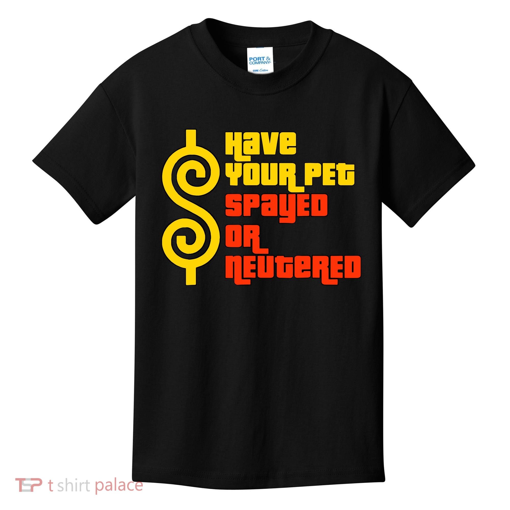 Have Your Pet Spayed Or Neutered Right Game Show Kids T-Shirt
