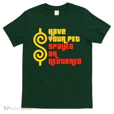 Have Your Pet Spayed Or Neutered Right Game Show T-Shirt