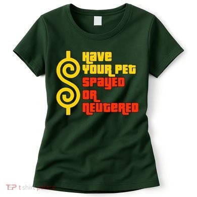 Have Your Pet Spayed Or Neutered Right Game Show Women's T-Shirt