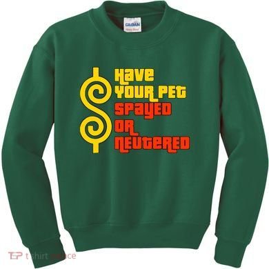 Have Your Pet Spayed Or Neutered Right Game Show Kids Sweatshirt