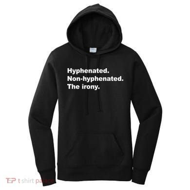 Hyphenated Non-Hyphenated The Irony Women's Hoodie