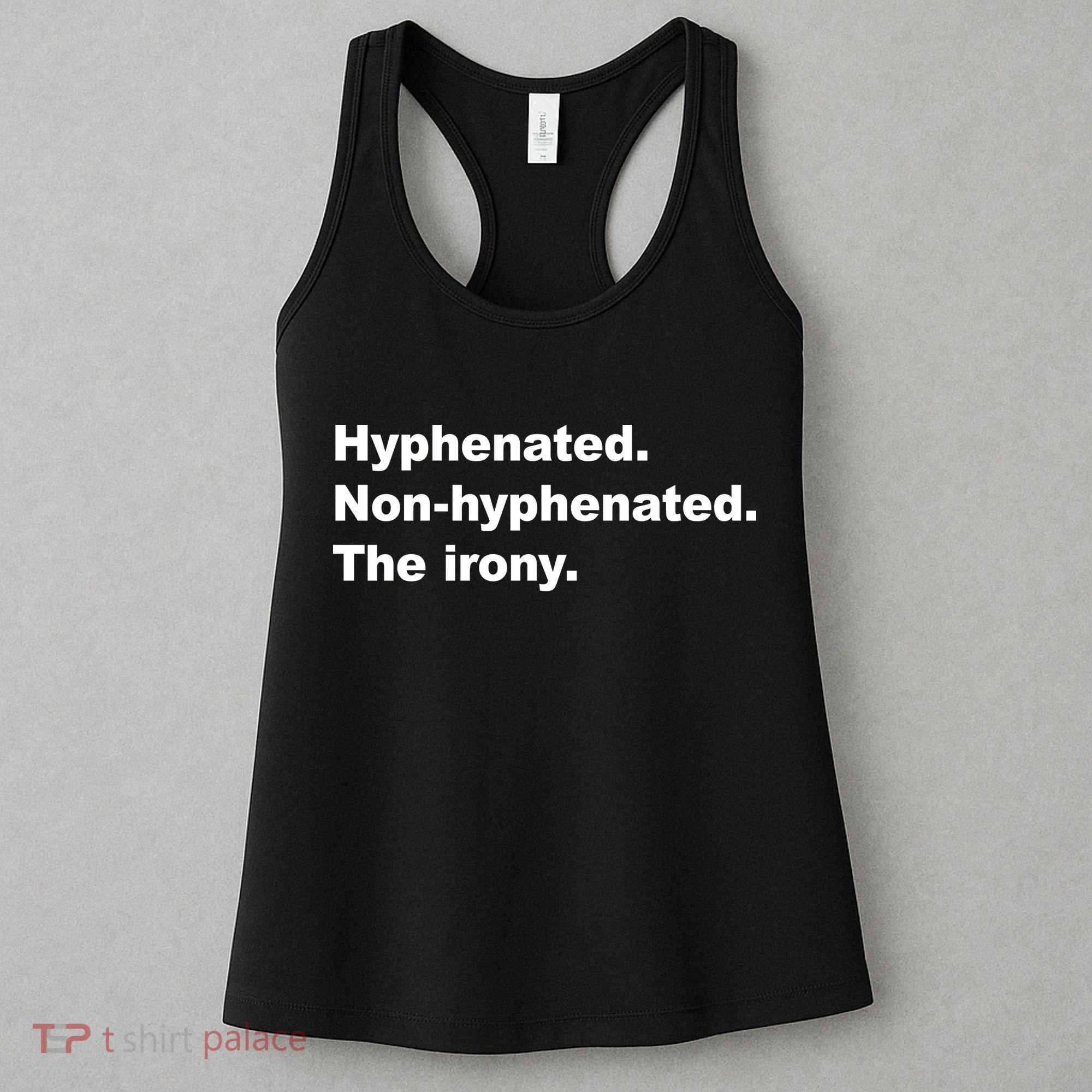 Hyphenated Non-Hyphenated The Irony Women's Tank Top