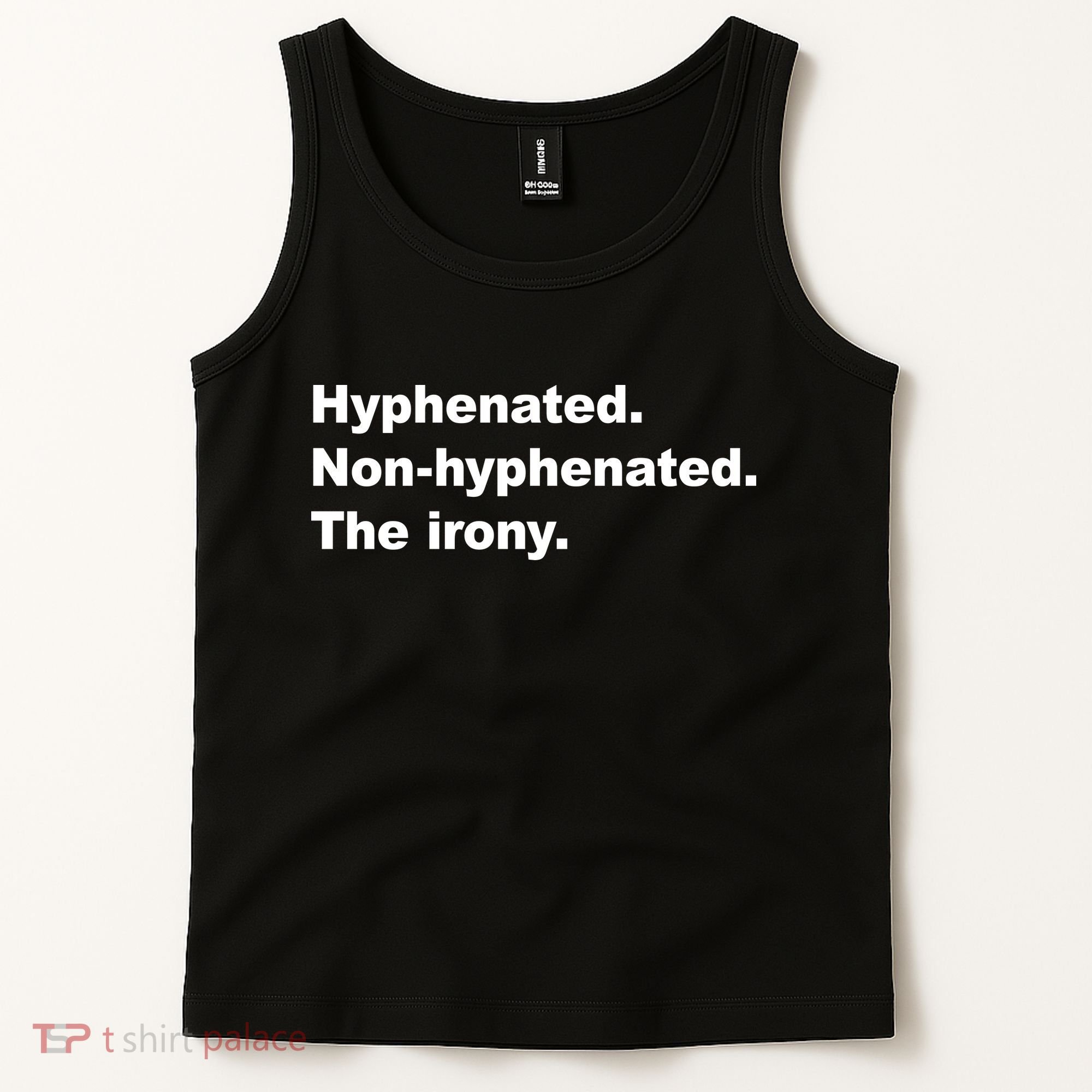 Hyphenated Non-Hyphenated The Irony Tank Top