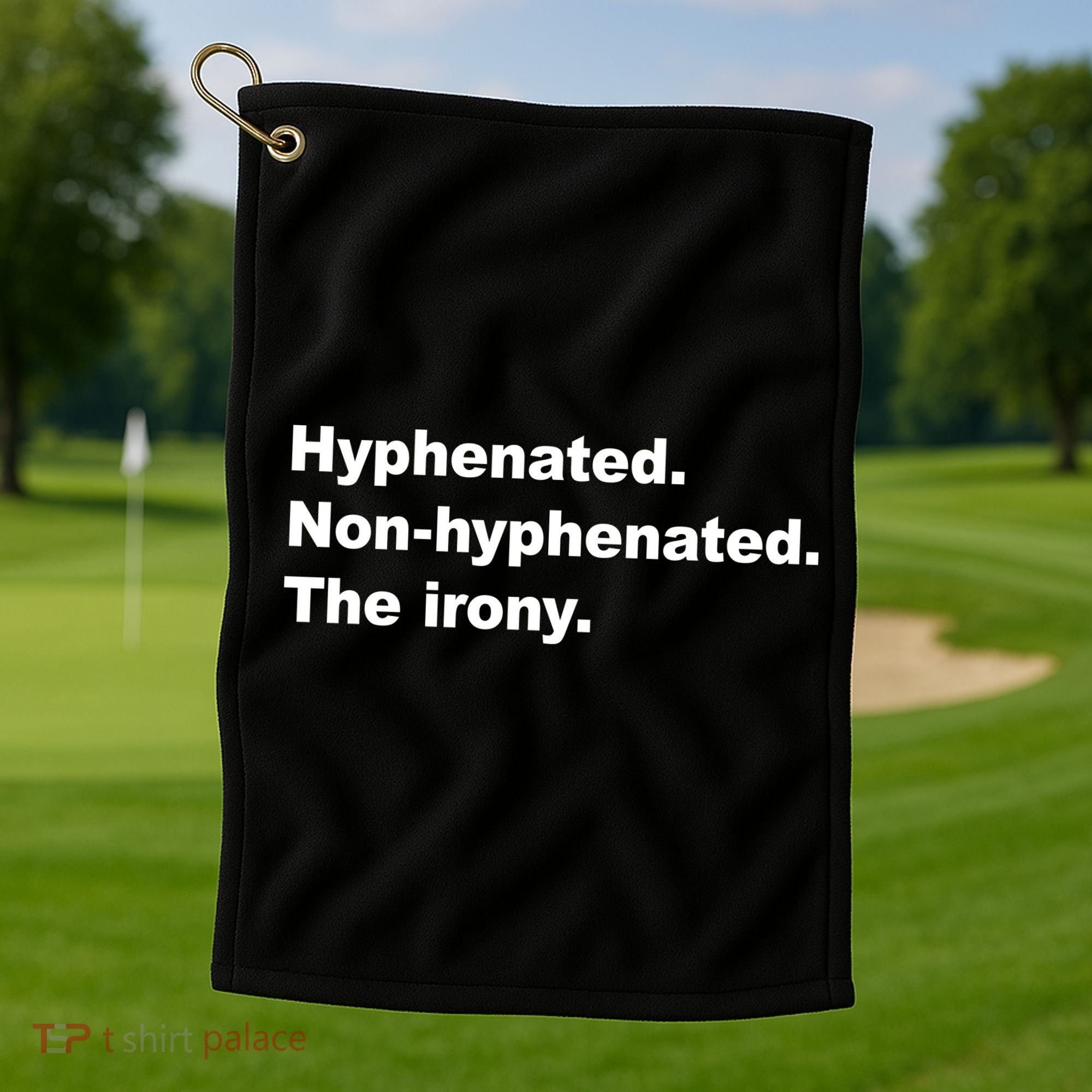 Hyphenated Non-Hyphenated The Irony Golf Towel