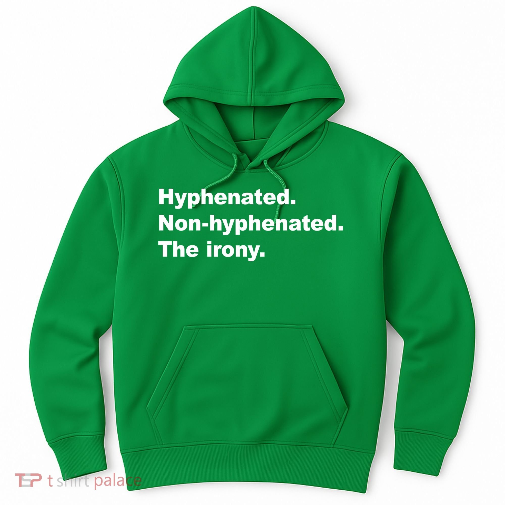 Hyphenated Non-Hyphenated The Irony Hoodie