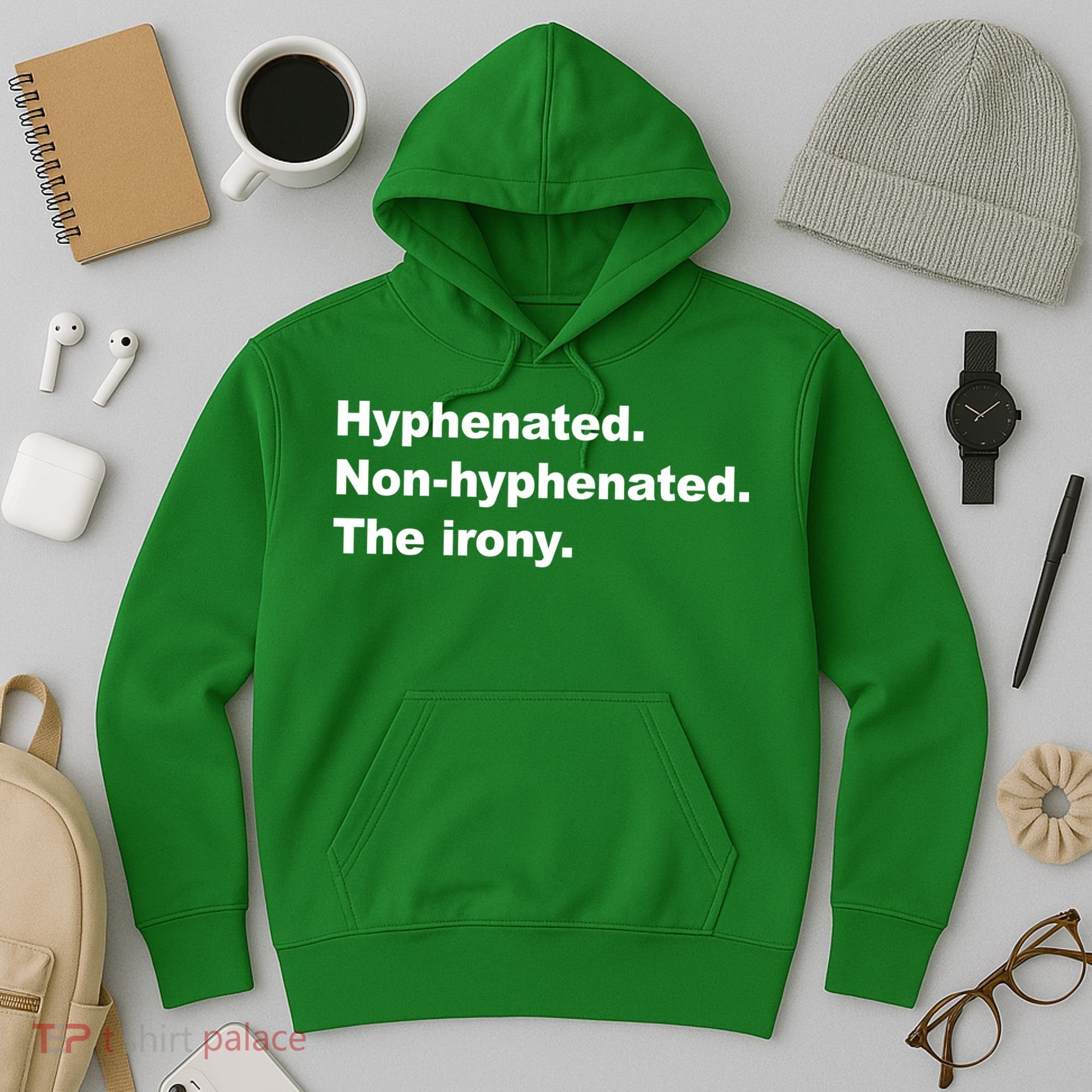 Hyphenated Non-Hyphenated The Irony Hoodie