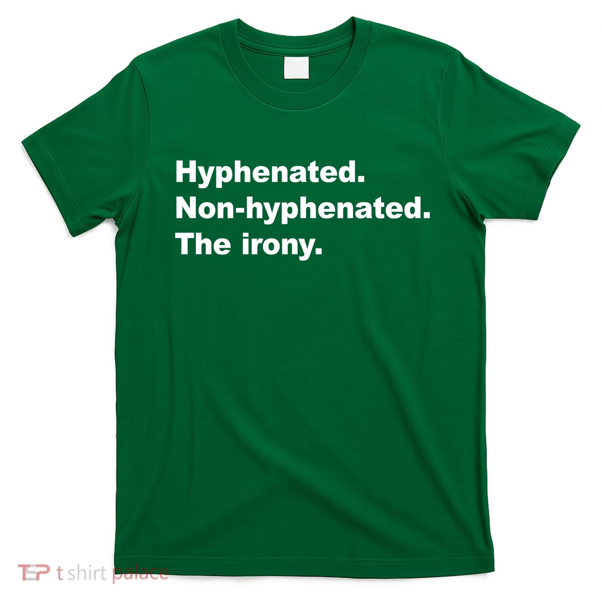 Hyphenated Non-Hyphenated The Irony T-Shirt