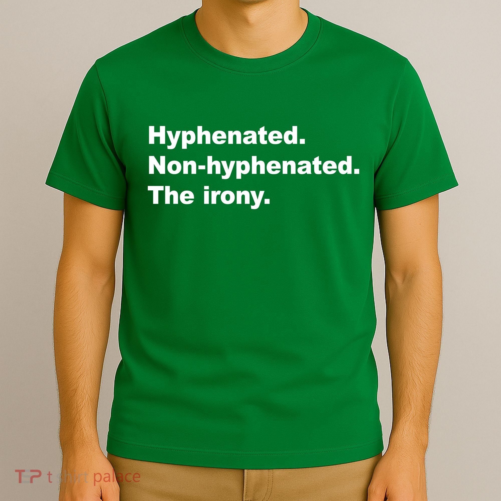 Hyphenated Non-Hyphenated The Irony T-Shirt