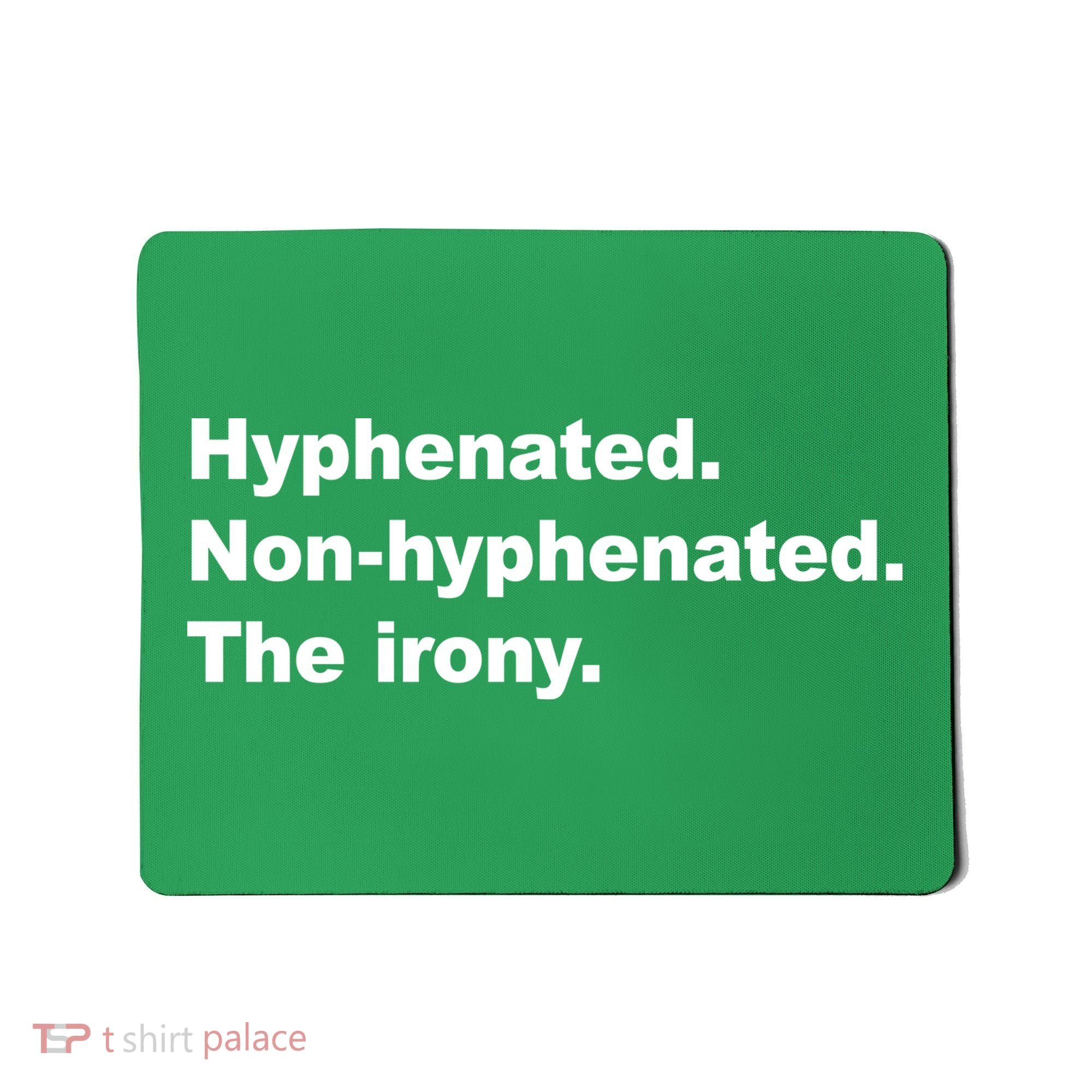 Hyphenated Non-Hyphenated The Irony Mousepad
