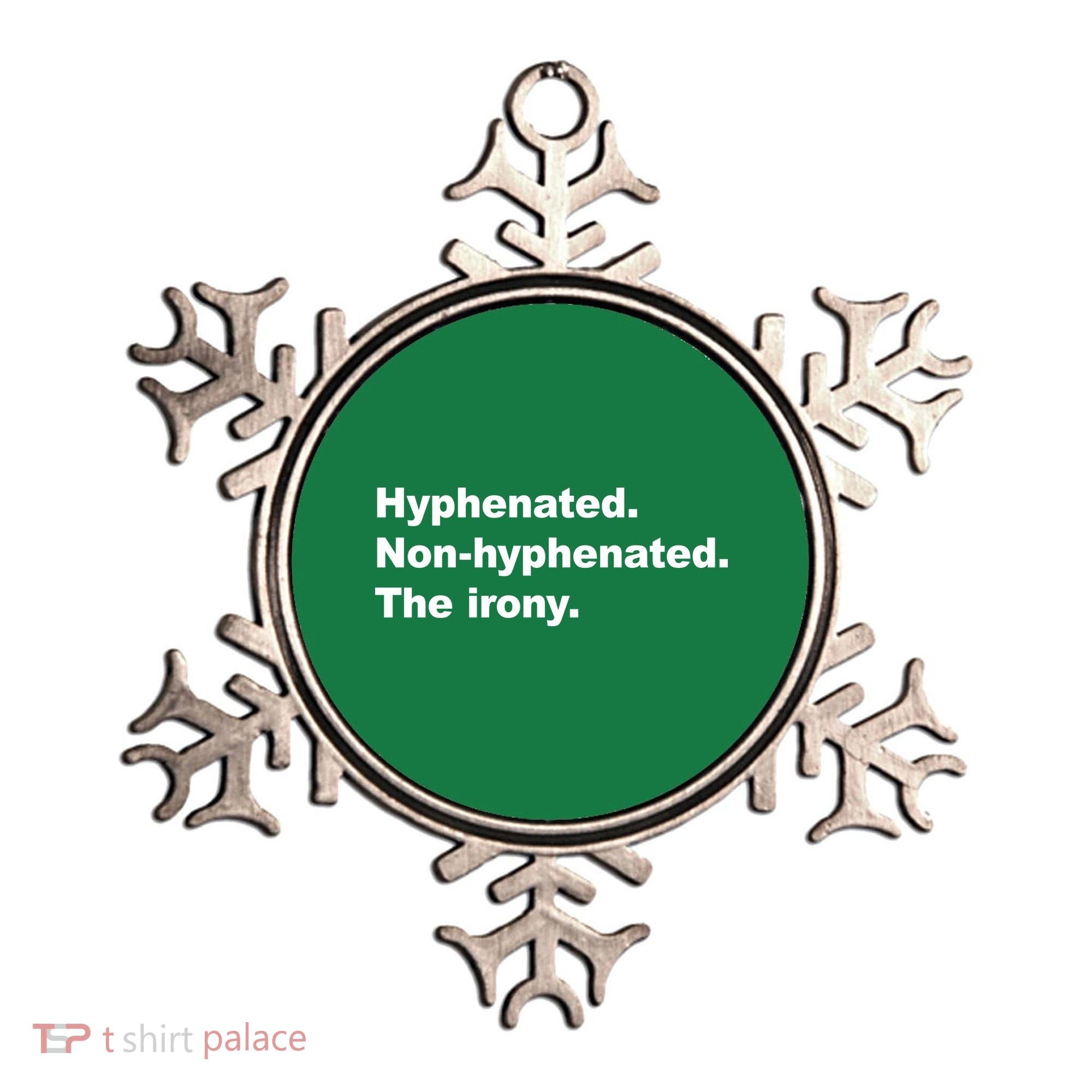 Hyphenated Non-Hyphenated The Irony Ornament