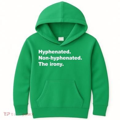 Hyphenated Non-Hyphenated The Irony Kids Hoodie