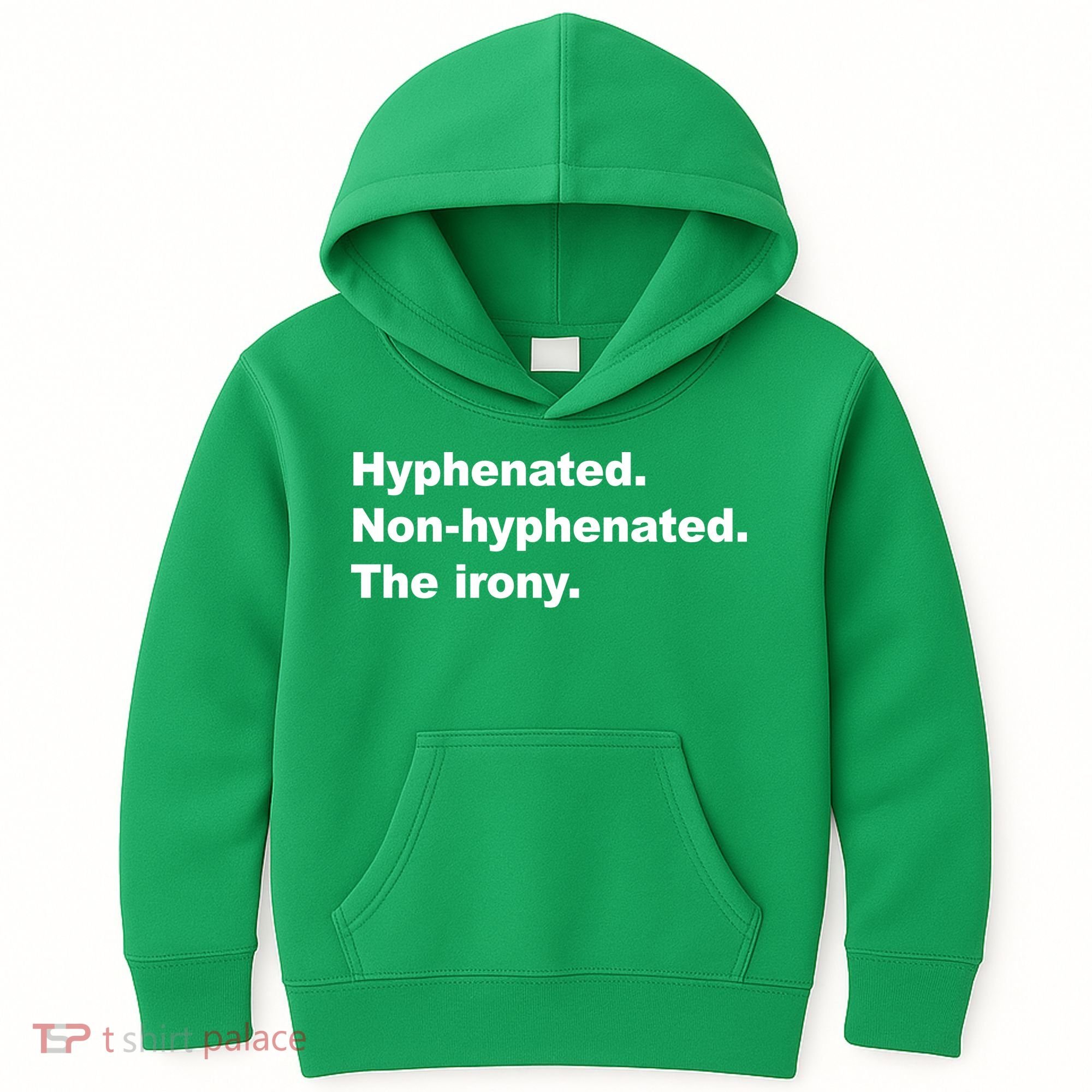 Hyphenated Non-Hyphenated The Irony Kids Hoodie