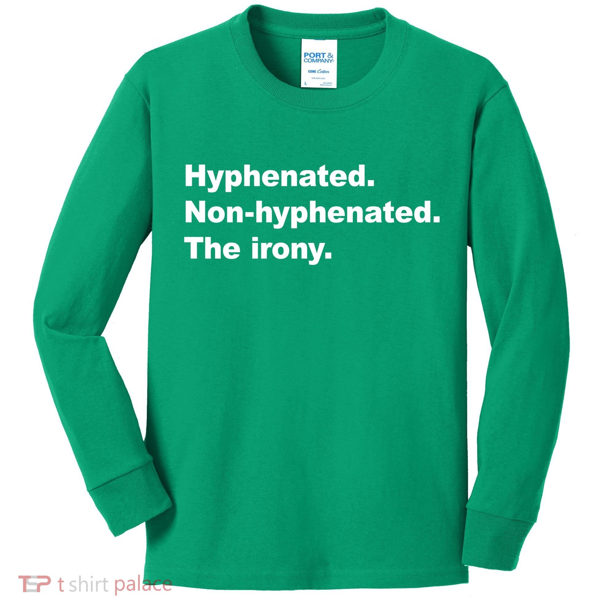 Hyphenated Non-Hyphenated The Irony Kids Long Sleeve Shirt