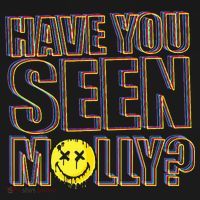 Have You Seen Molly Ecstasy Psychedelic Drug Sweatshirt thumb 3
