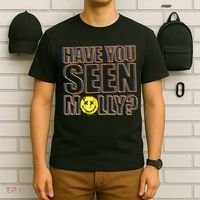 Have You Seen Molly Ecstasy Psychedelic Drug T-Shirt thumb 6