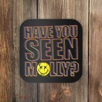 Have You Seen Molly Ecstasy Psychedelic Drug Coaster thumb 0