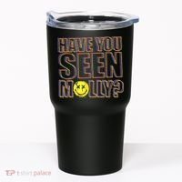 Have You Seen Molly Ecstasy Psychedelic Drug Tumbler thumb 0