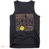 Have You Seen Molly Ecstasy Psychedelic Drug Tank Top thumb 0