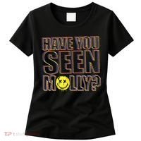 Have You Seen Molly Ecstasy Psychedelic Drug Women's T-Shirt thumb 0