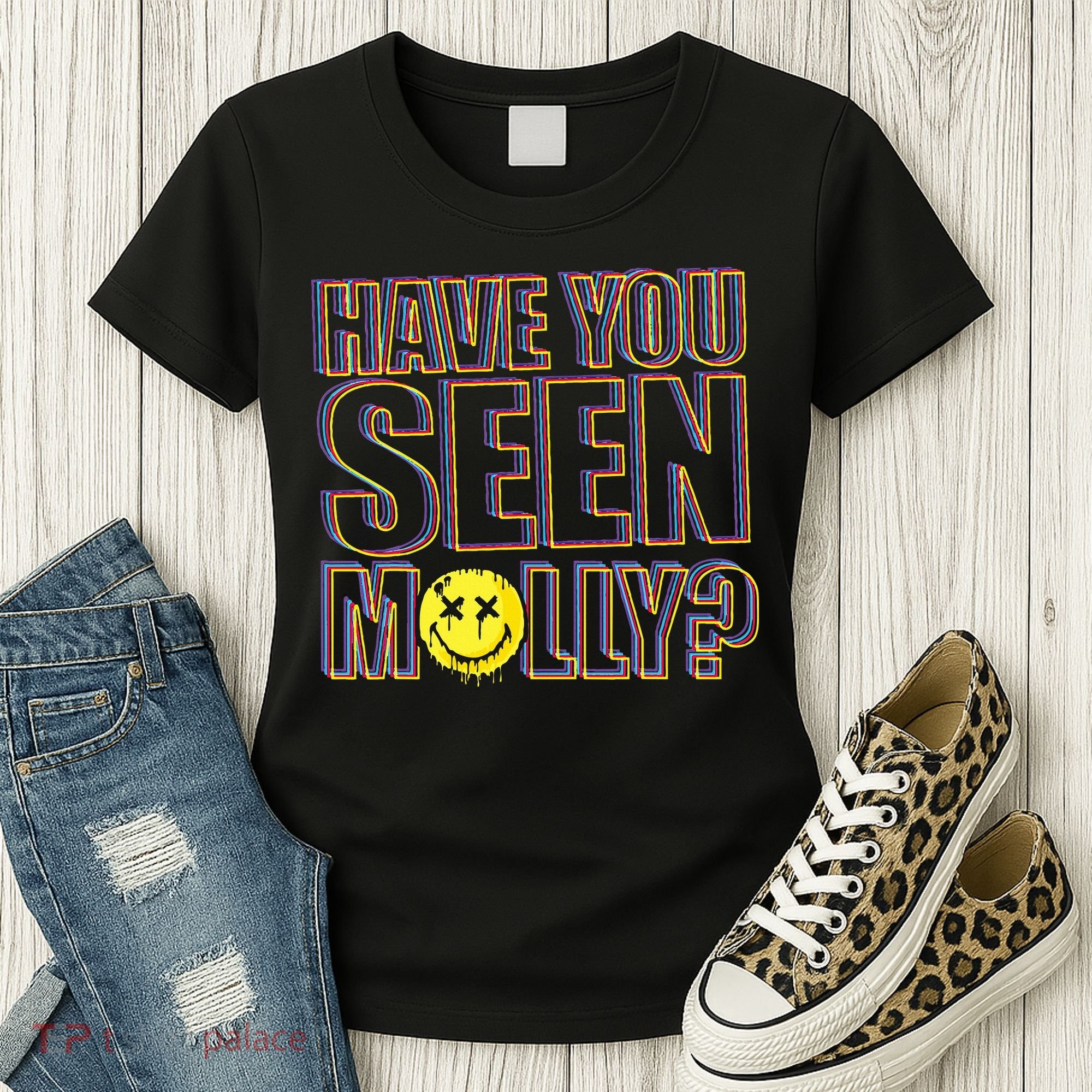 Have You Seen Molly Ecstasy Psychedelic Drug Women's T-Shirt