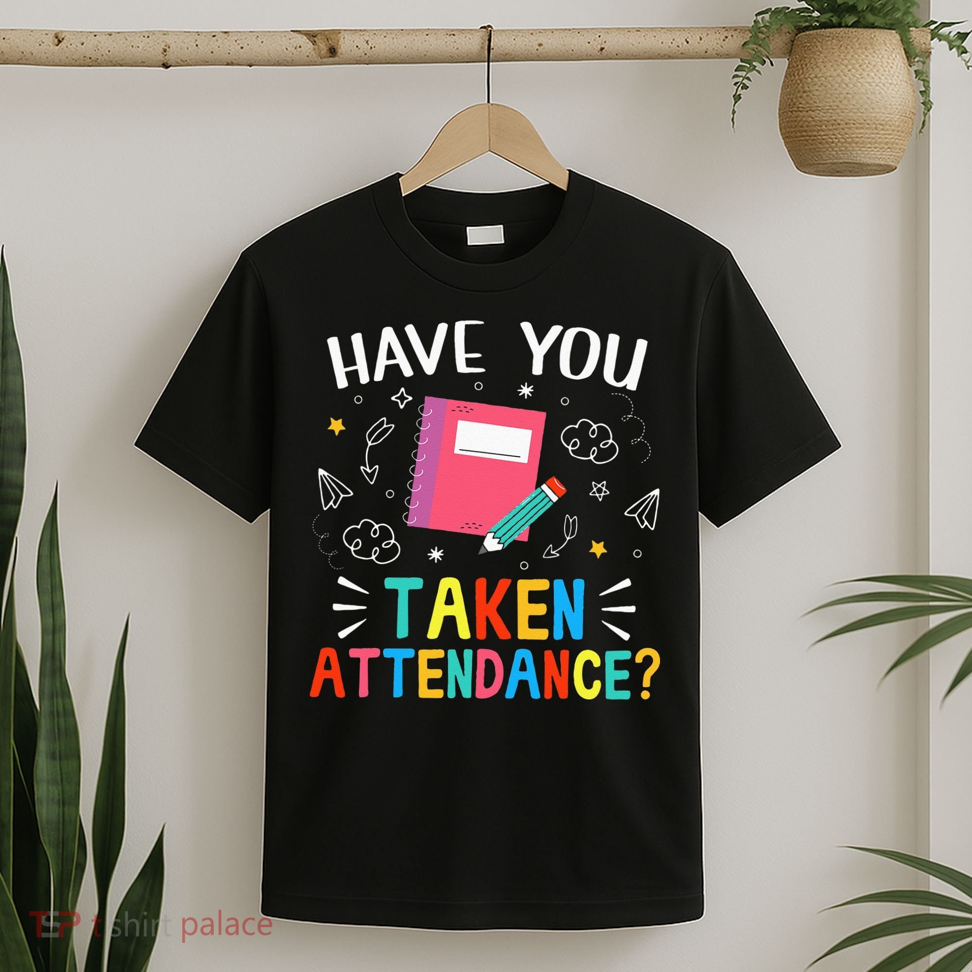 Have You Taken Attendance Attendance Clerk Back To School T-Shirt